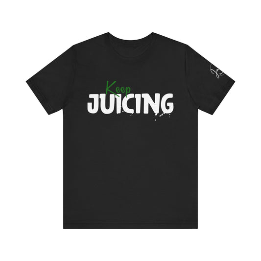 Keep Juicing  T-shirt